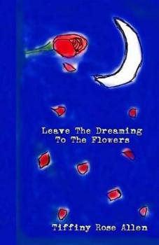 Paperback Leave The Dreaming To The Flowers Book