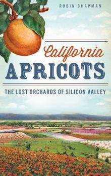 California Apricots: The Lost Orchards of Silicon Valley - Book  of the American Palate