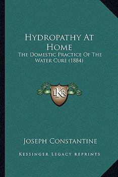 Paperback Hydropathy At Home: The Domestic Practice Of The Water Cure (1884) Book