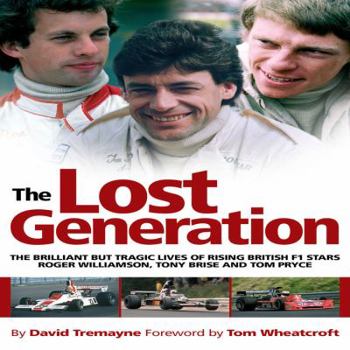 Paperback The Lost Generation: The Brilliant But Tragic Lives of Rising British F1 Stars Roger Williamson, Tony Brise and Tom Pryce Book