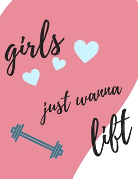 Paperback Girls Just Wanna Lift: 47 Week Workout&Diet Journal For Women - Green Motivational Workout/Fitness and/or Nutrition Journal/Planners - 100 Pa Book