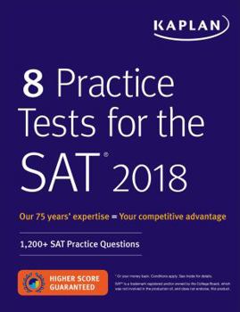 Paperback 8 Practice Tests for the SAT 2018: 1,200+ SAT Practice Questions (Kaplan Test Prep) Book