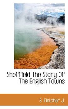 Paperback Sheffield the Story of the English Towns Book