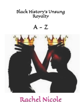 Paperback Black History's Unsung Royalty A - Z Book