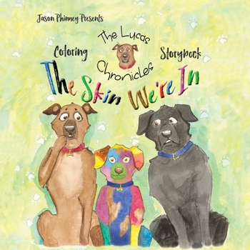 Paperback The Lucas Chronicles: The Skin We're In Coloring Storybook Book
