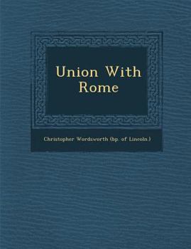 Union With Rome: Is not the Church of Rome the Babylon of the Book of Revelation?; an Essay