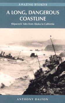 Paperback A Long, Dangerous Coastline: Shipwreck Tales from Alaska to California Book