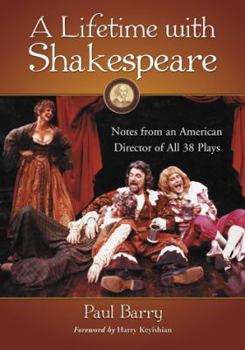 Paperback A Lifetime with Shakespeare: Notes from an American Director of All 38 Plays Book