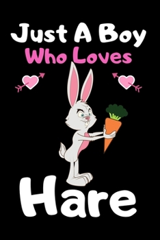 Paperback Just a boy who loves hare: A Super Cute hare notebook journal or dairy - hare lovers gift for boys - hare lovers Lined Notebook Journal (6"x 9") Book