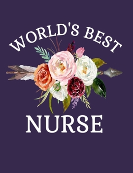 World's Best Nurse: 8.5x11 Notebook 100 Blank Lined College Rule Pages Gift For Nurse