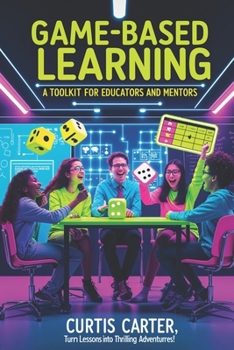 Game-Based Learning: A Toolkit for Educators and Mentors