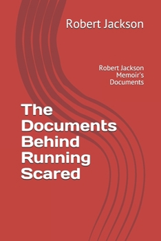 Paperback The Documents Behind Running Scared: Robert Jackson Memoir's Documents Book