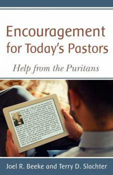 Paperback Encouragement for Today's Pastors: Help from the Puritans Book