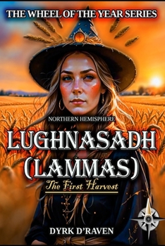 Northern Hemisphere Lughnasadh (the Northern Hemisphere Wheel of the Year Series)