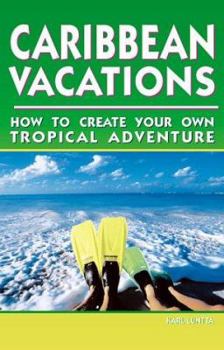 Paperback Caribbean Vacations: How to Create Your Own Tropical Adventure Book