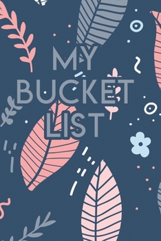 My Bucket List: A Creative Journal for Tracking Adventures
