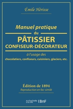 Paperback Manuel Pratique Du Pâtissier-Confiseur-Décorateur: À l'Usage Des Chocolatiers, Confiseurs, Cuisiniers, Glaciers [French] Book
