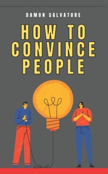 Paperback How to Convince People: How to Convince People Damon Salvatore Book