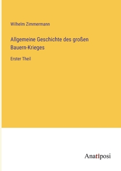 Paperback Allgemeine Geschichte des großen Bauern-Krieges: Erster Theil [German] Book