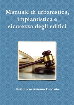 Paperback Manuale di urbanistica, impiantistica e sicurezza degli edifici [Italian] Book