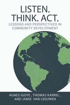 Paperback Listen. Think. Act.: Lessons and Perspectives in Community Development Book