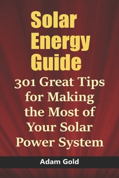 Paperback Solar Energy Guide: 301 Great Tips for Making the Most of Your Solar Power System Book