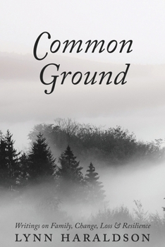 Paperback Common Ground: Writings on Family, Change, Loss & Resilience Book