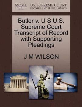 Paperback Butler V. U S U.S. Supreme Court Transcript of Record with Supporting Pleadings Book