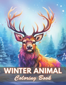 Winter Animal Coloring Book for Adults: 100+ Coloring Pages for Relaxation and Stress Relief