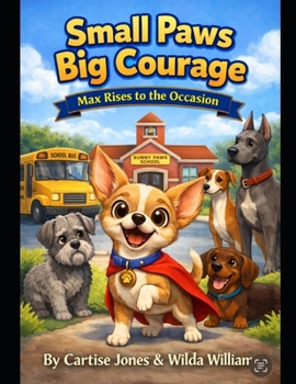 Paperback Small Paws Big Courage...: Max rises to the occasion ... Book