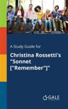 Paperback A Study Guide for Christina Rossetti's "Sonnet ["Remember"]" Book