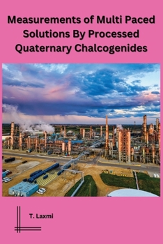 Paperback Measurements of Multi Paced Solutions By Processed Quaternary Chalcogenides Book