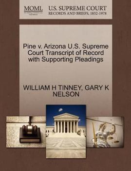 Paperback Pine V. Arizona U.S. Supreme Court Transcript of Record with Supporting Pleadings Book