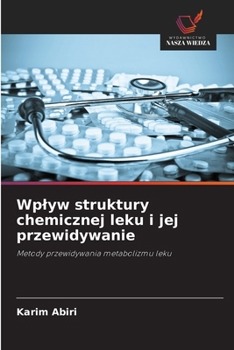 Wplyw struktury chemicznej leku i jej przewidywanie (Polish Edition)
