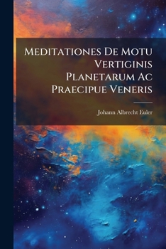 Paperback Meditationes De Motu Vertiginis Planetarum Ac Praecipue Veneris Book