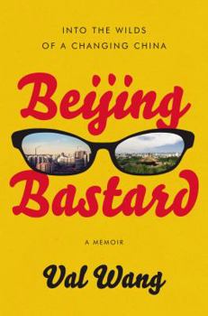 Hardcover Beijing Bastard: Into the Wilds of a Changing China Book