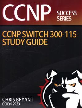 Paperback Chris Bryant's CCNP SWITCH 300-115 Study Guide Book