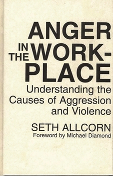 Hardcover Anger in the Workplace: Understanding the Causes of Aggression and Violence Book