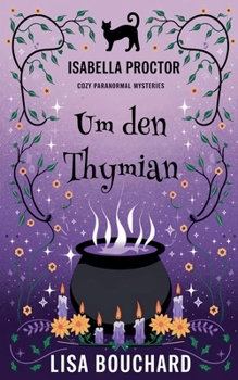 Um den Thymian (Isabella Proctor Gemütliche Paranormal Krimis) (German Edition)