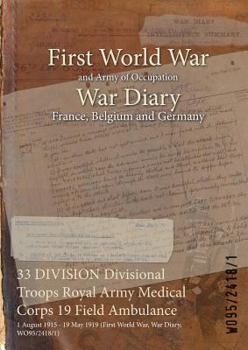 33 DIVISION Divisional Troops Royal Army Medical Corps 19 Field Ambulance: 1 August 1915 - 19 May 1919 (First World War, War Diary, WO95/2418/1)