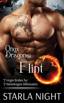 Onyx Dragons: Flint - Book #7 of the 7 Virgin Brides for 7 Weredragon Billionaires