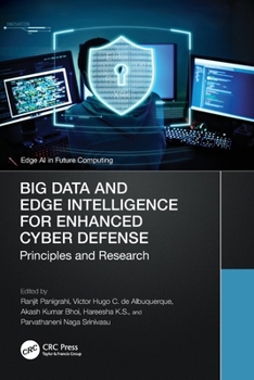 Big Data and Edge Intelligence for Enhanced Cyber Defense : Principles and Research