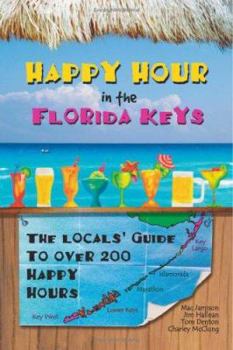 Paperback Happy Hour in the Florida Keys: The Locals' Guide to Over 200 Happy Hours Book