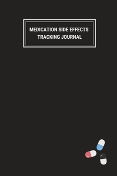 Paperback Medication Side Effects Tracking Journal: Log Book Tracker Notebook - Black Cover with Pills - Weekly Daily - 150 pages - 6 Months - (6 x 9 inches) Book