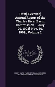 Hardcover First[-Seventh] Annual Report of the Charles River Basin Commission ... July 29, 1903[-Nov. 30, 1909], Volume 2 Book