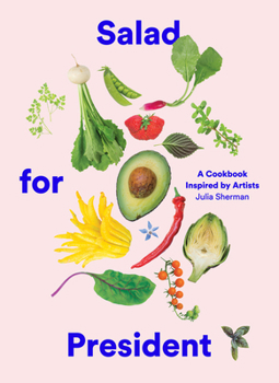 Hardcover Salad for President: A Cookbook Inspired by Artists Book