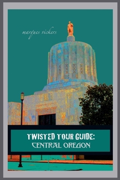 Paperback Twisted Tour Guide: Central Oregon Book