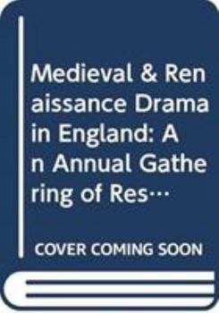 Hardcover Medieval & Renaissance Drama in England: An Annual Gathering of Research, Criticism, and Reviews (MEDIEVAL AND RENAISSANCE DRAMA IN ENGLAND) Book