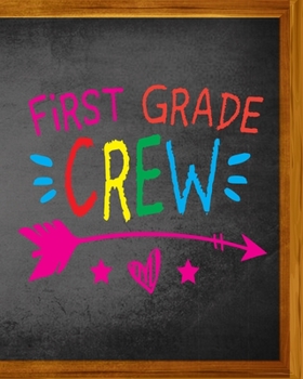 Paperback First Grade Crew: Teacher Appreciation Notebook Or Journal Book