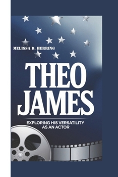 Paperback Theo James: Exploring His Versatility as an Actor Book